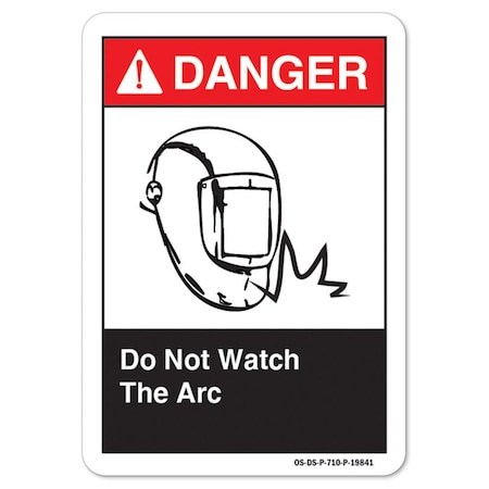 Signmission ANSI Danger Sign, Do Not Watch The Arc, 10in X 7in Aluminum, 7" W, 10" L, Landscape OS-DS-A-710-L-19841